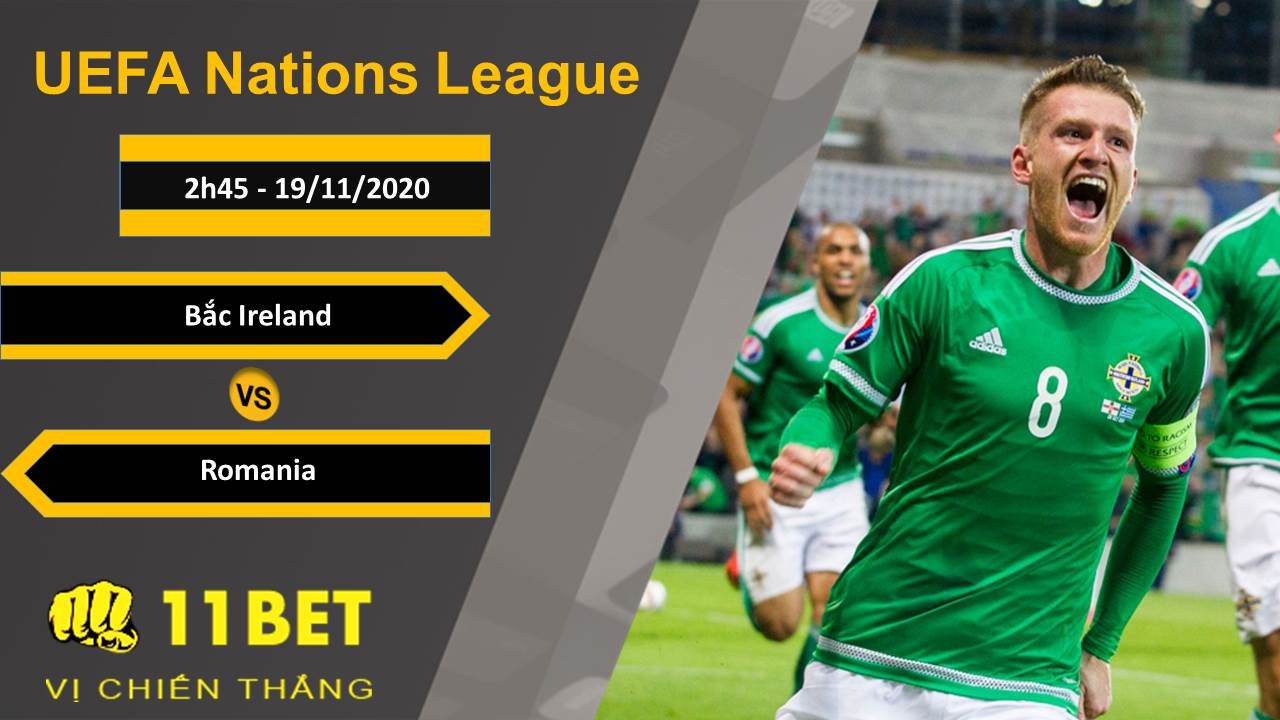 11BET Soi kèo Bắc Ireland vs Romania, 2h45, 19/11/2020