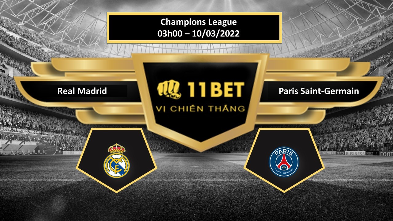 11BET Tip bóng đá  Real Madrid vs Paris Saint-Germain , hôm nay 10/03/2022
