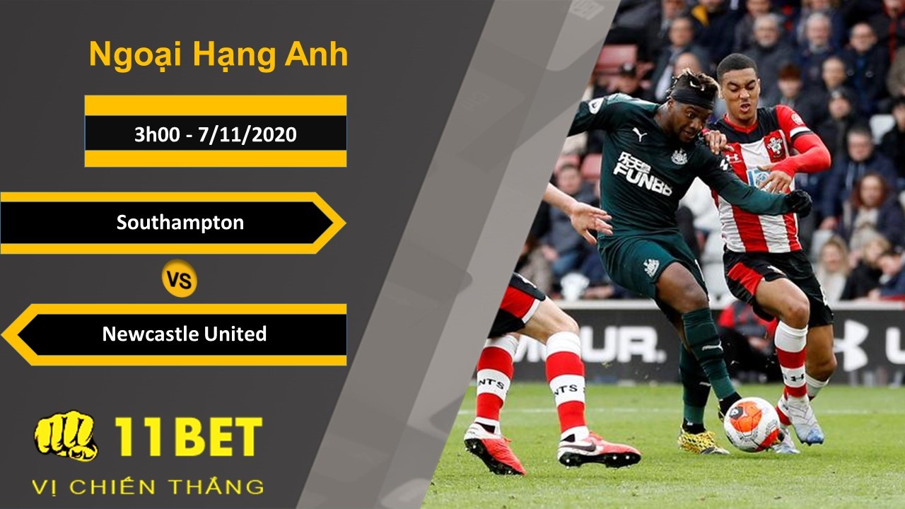 11BET Soi kèo Southampton vs Newcastle United, 3h00, 7/11/2020