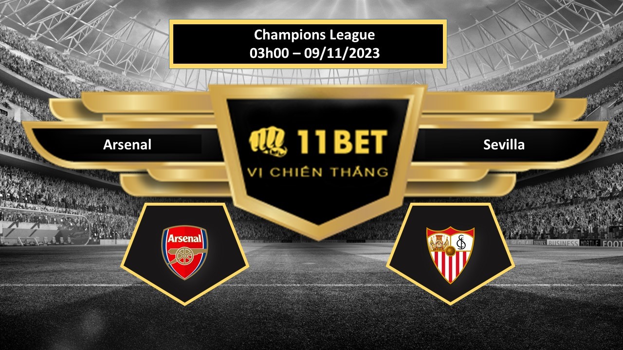 11BET Tip bóng đá  Arsenal vs Sevilla, hôm nay 09/11/2023