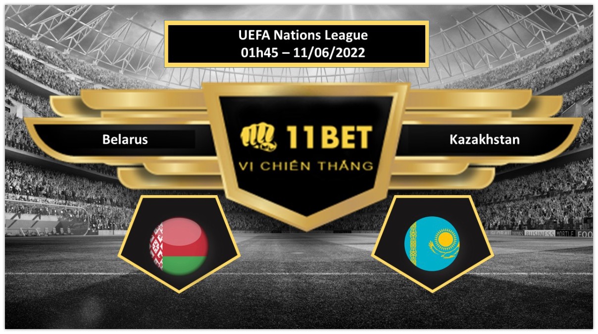11BET Tip bóng đá       Belarus vs Kazakhstan , hôm nay 11/06/2022