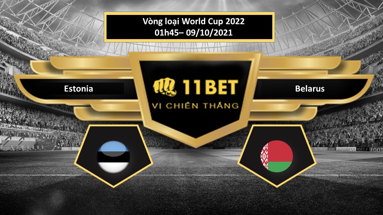 11BET Tip bóng đá Estonia vs Belarus , hôm nay 09/10/2021