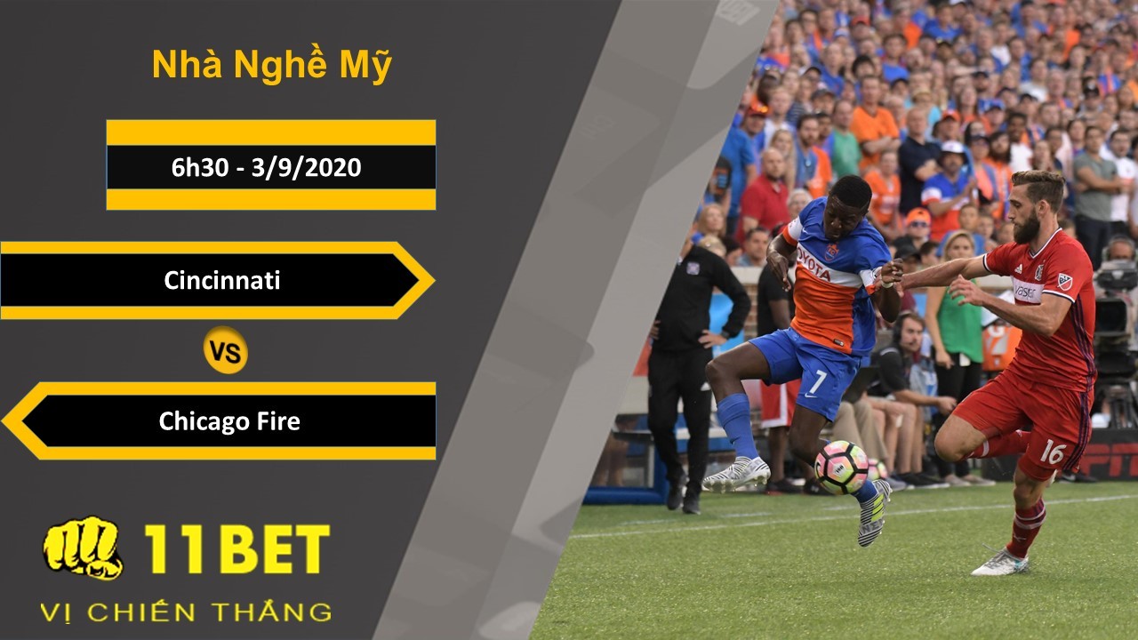 11BET Soi kèo Cincinnati vs Chicago Fire, 6h30, 3/9/2020