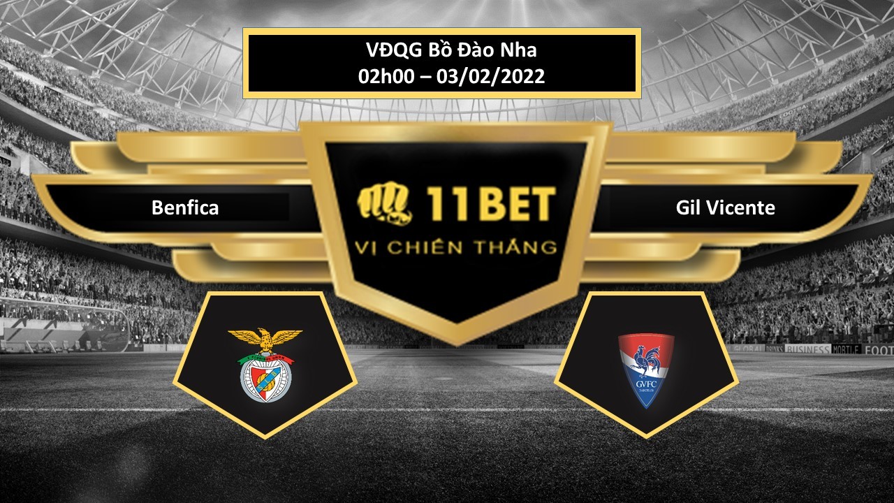11BET Tip bóng đá Benfica vs Gil Vicente , hôm nay 03/02/2022