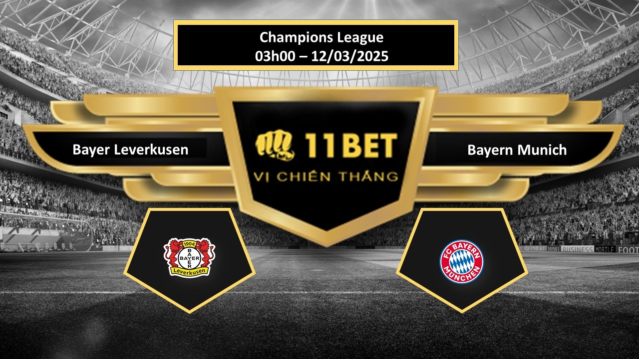 11BET Tip bóng đá Bayer Leverkusen vs Bayern Munich, hôm nay 12/03/2025