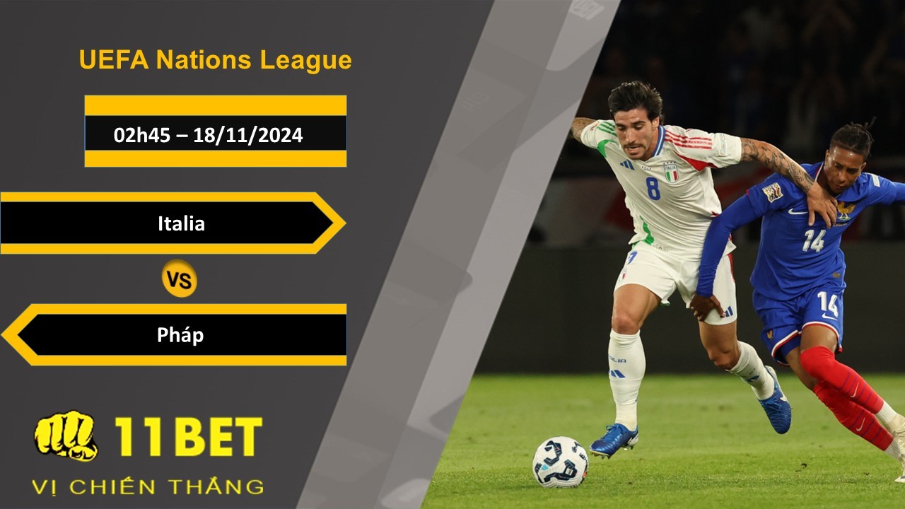 11BET Soi kèo  Italia vs Pháp, 02h45, 18/11/2024
