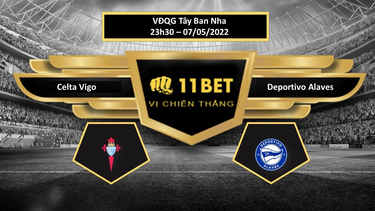 11BET Tip bóng đá     Celta Vigo vs Deportivo Alaves , hôm nay 07/05/2022