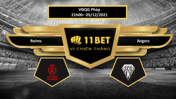 11BET Tip bóng đá Reims vs Angers ,  hôm nay 05/12/2021