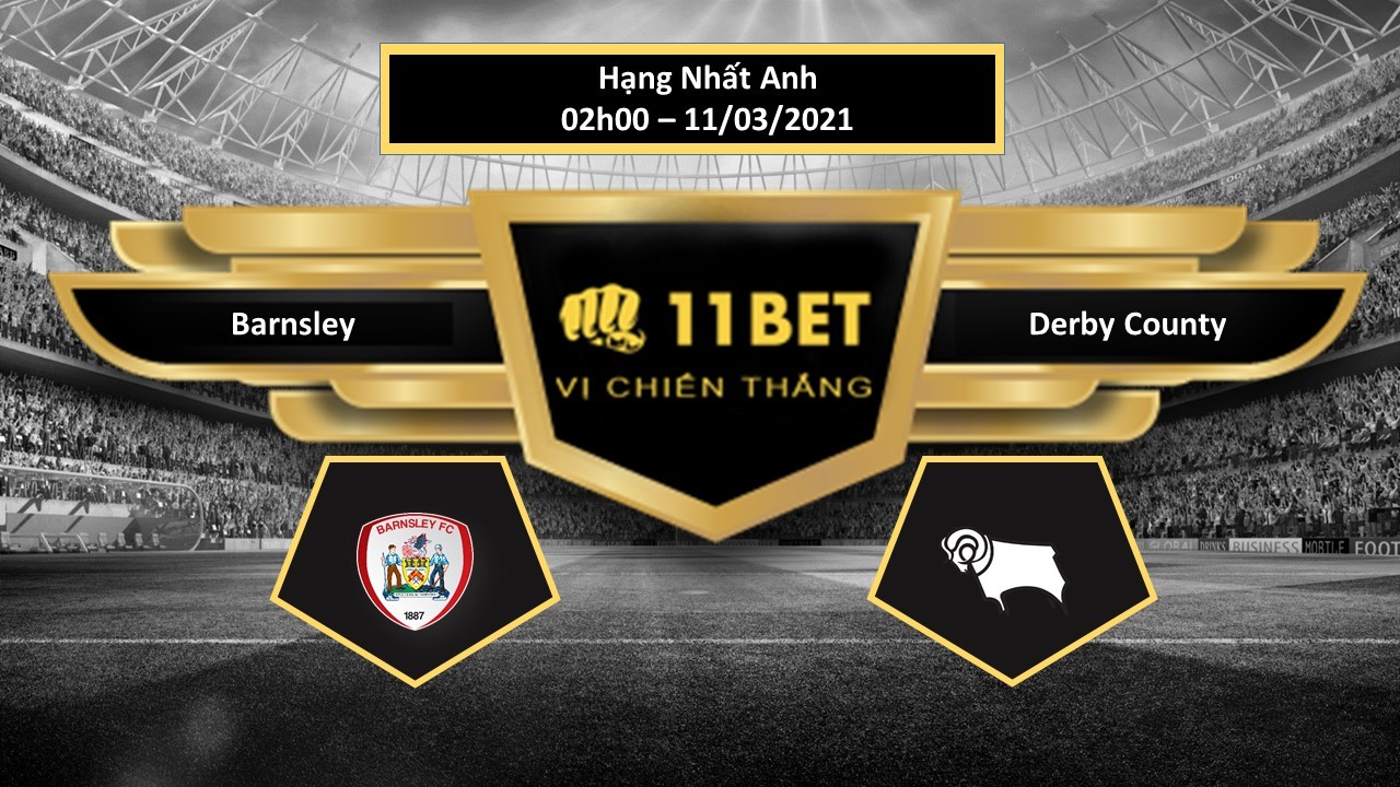11BET Tip bóng đá Barnsley vs Derby County , hôm nay 11/03/2021