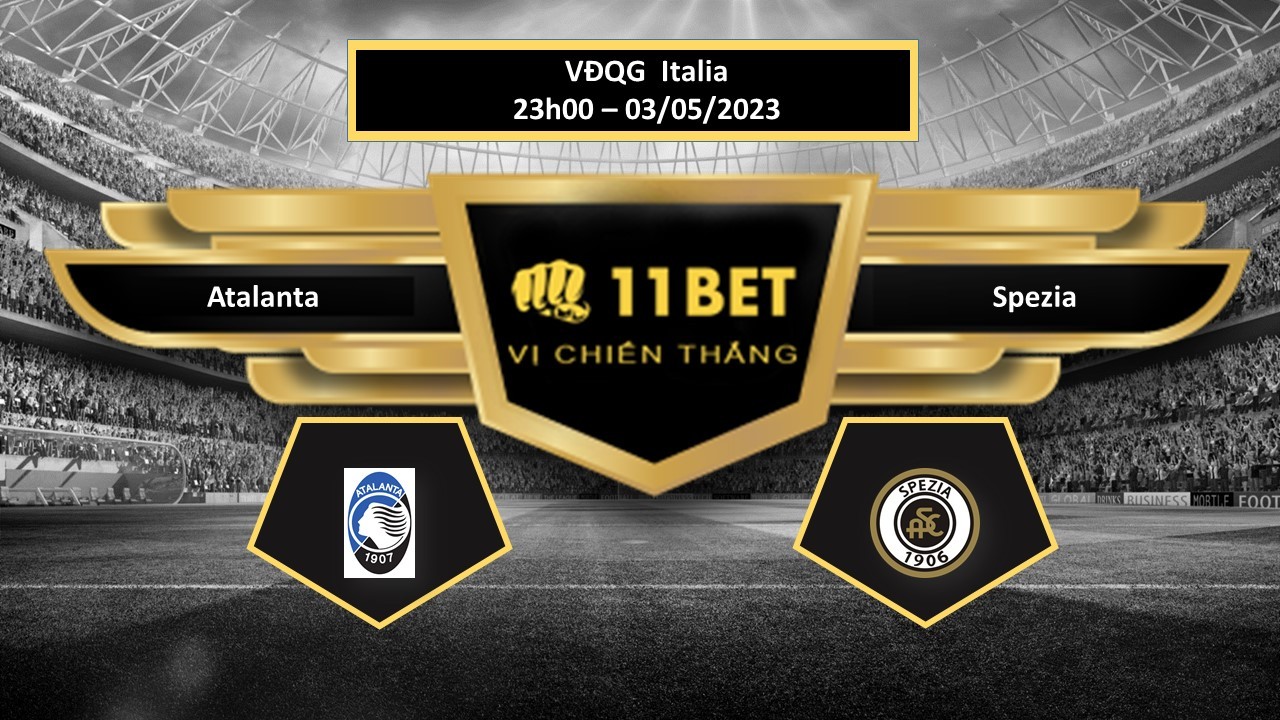 11BET Tip bóng đá Atalanta vs Spezia, hôm nay 03/05/2023