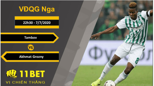 11BET Soi kèo Tambov vs Akhmat Grozny, 22h30, 7/7/2020