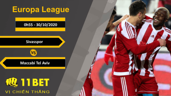 11BET Soi kèo Sivasspor vs Maccabi Tel Aviv, 0h55, 30/10/2020