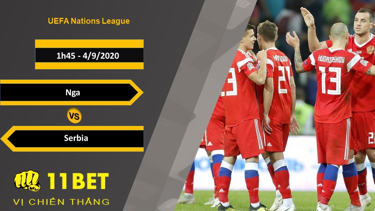 11BET Soi kèo Nga vs Serbia, 1h45, 4/9/2020