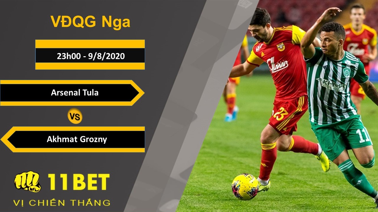 11BET Soi kèo Arsenal Tula vs Akhmat Grozny, 23h00, 9/8/2020