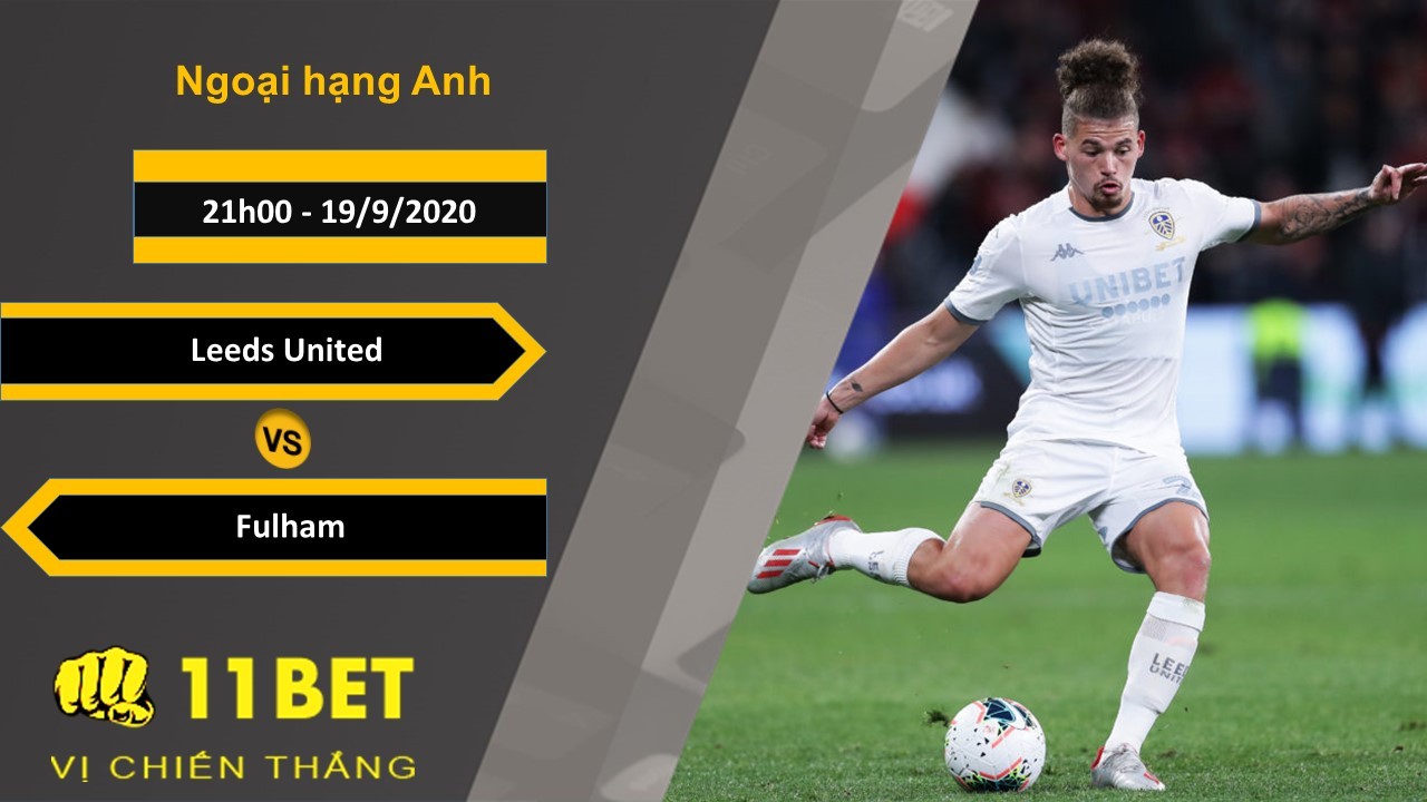 11BET Soi kèo Leeds United vs Fulham, 21h00, 19/9/2020