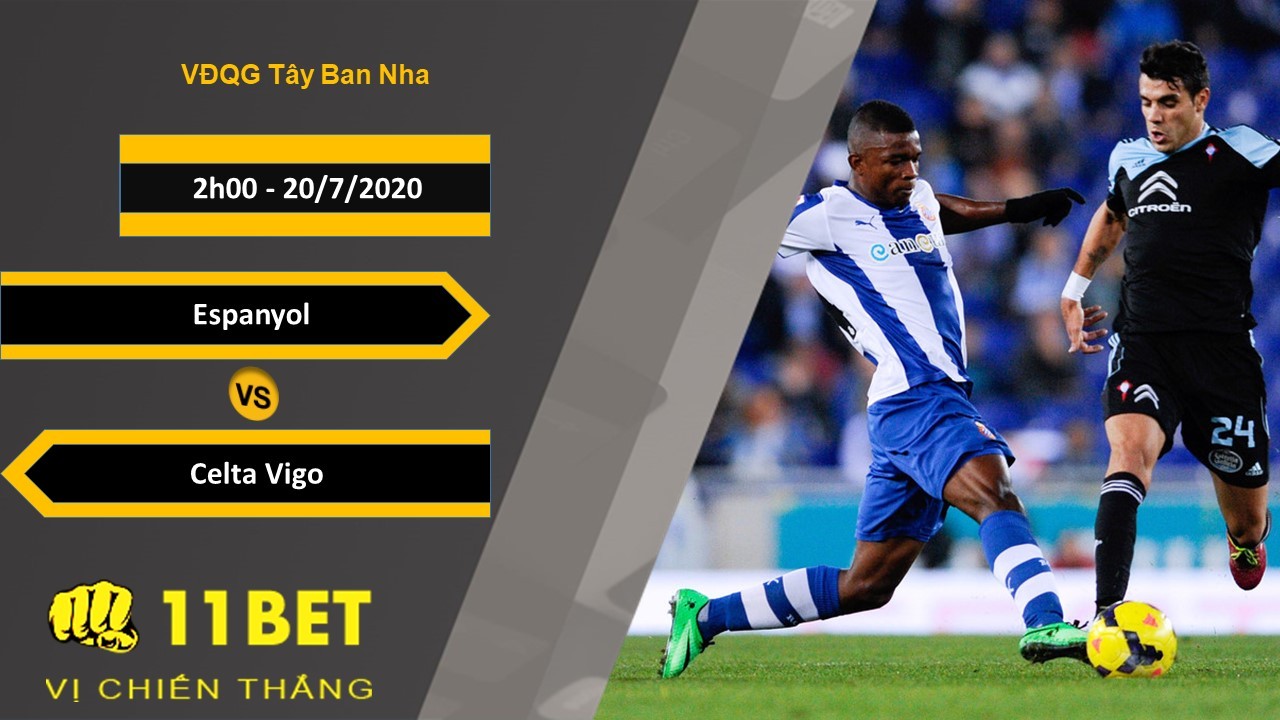 11BET Soi kèo Espanyol vs Celta Vigo , 2h00 ngày 20/07/2020