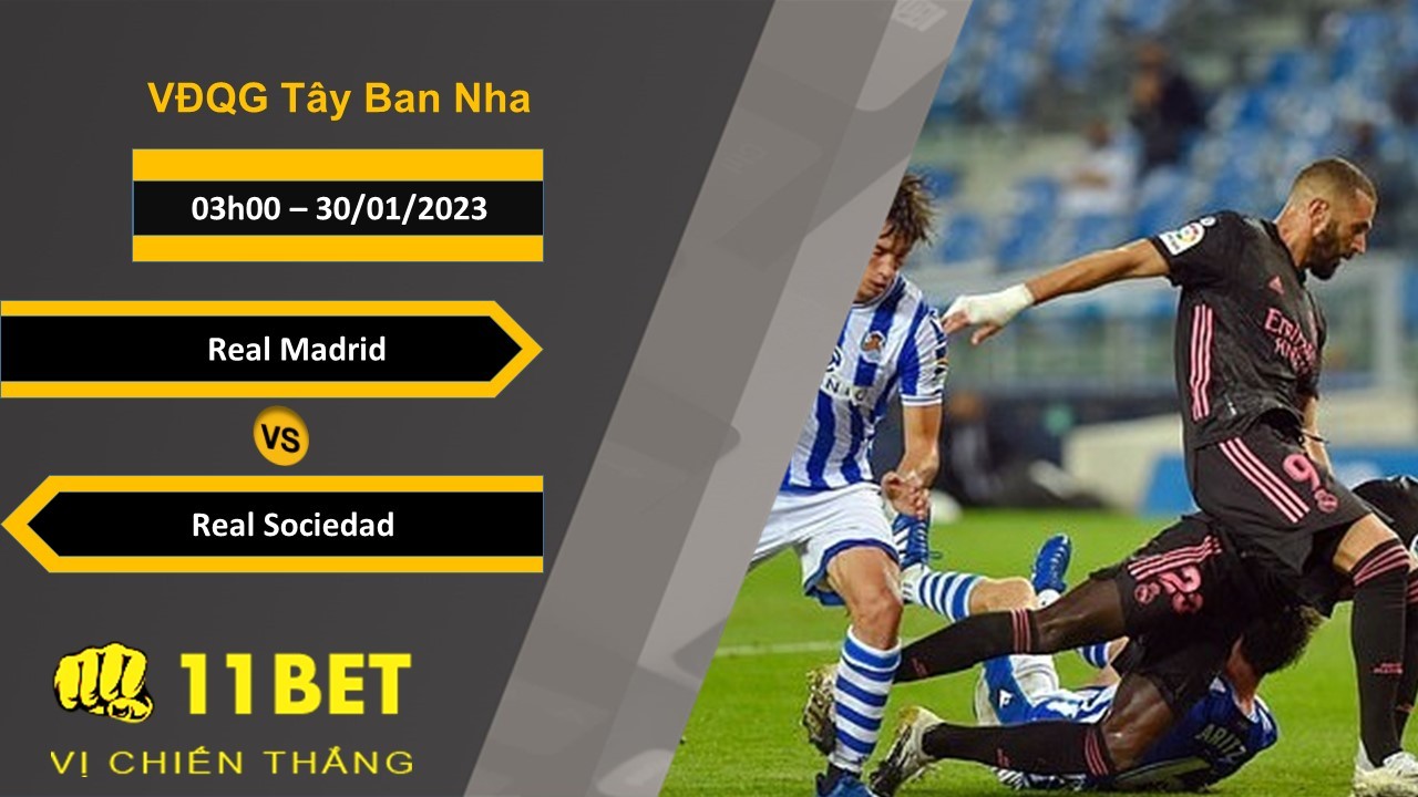 11BET Soi kèo Real Madrid vs Real Sociedad, 03h00, 30/01/2023