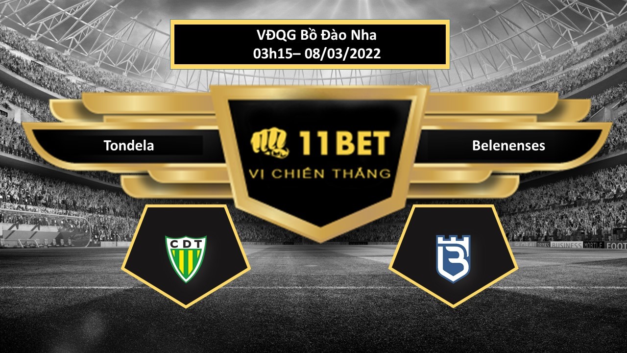 11BET Tip bóng đá Tondela vs Belenenses  , hôm nay 08/03/2022