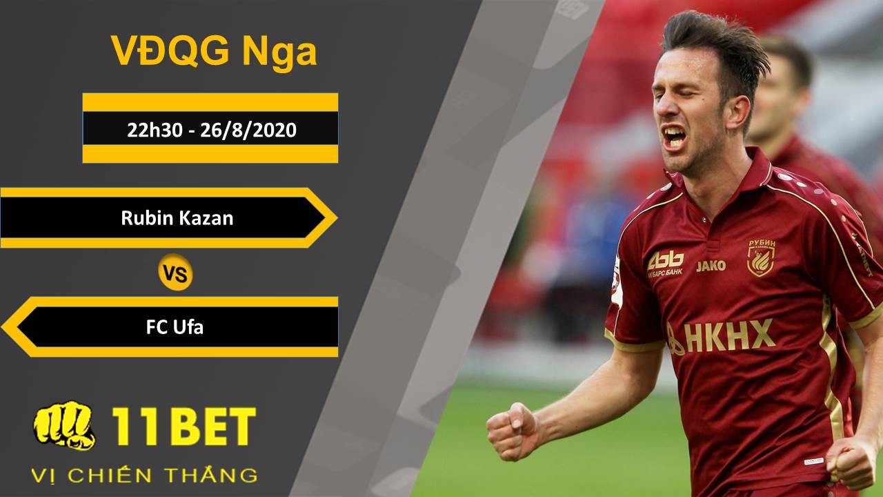 11BET Soi kèo Rubin Kazan vs FC Ufa, 22h30, 26/8/2020