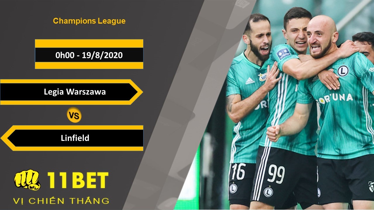 11BET Soi kèo Legia Warszawa vs Linfield, 0h00, 19/8/2020