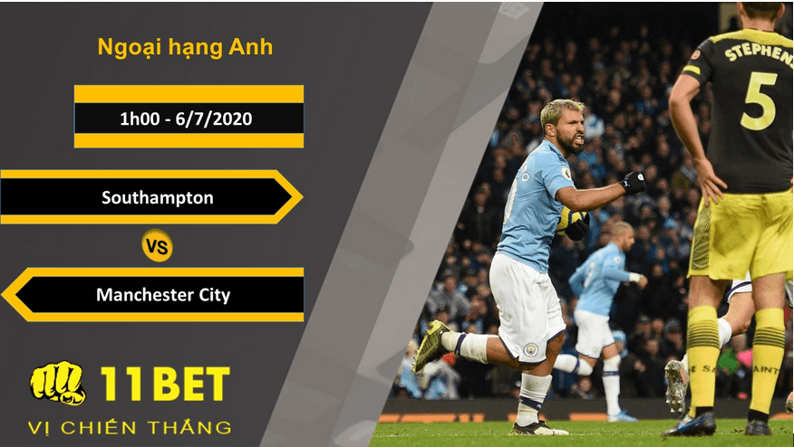 11BET Soi kèo Southampton vs Manchester City, 1h00, 6/7/2020