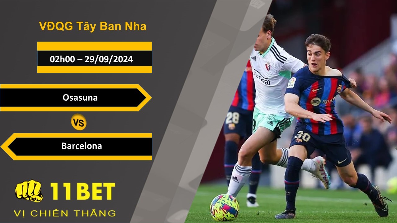 11BET Soi kèo  Osasuna vs Barcelona, 02h00, 29/09/2024
