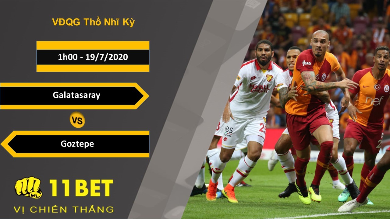 11BET Soi kèo Galatasaray vs Goztepe , 01h00 ngày 19/07/2020