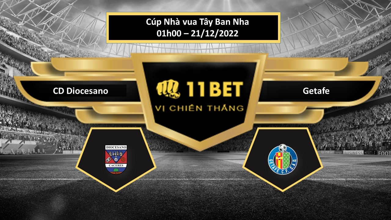 11BET Tip bóng đá   CD Diocesano vs Getafe, hôm nay 21/12/2022