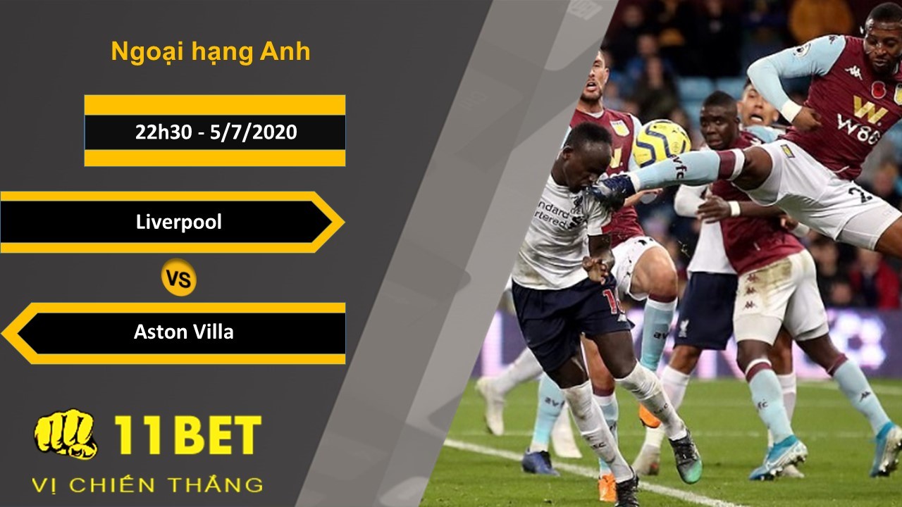 11BET Soi kèo Liverpool vs Aston Villa, 22h30, 5/7/2020