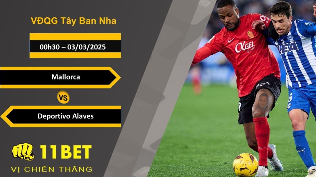 11BET Soi kèo Mallorca vs Deportivo Alaves, 00h30, 03/03/2025