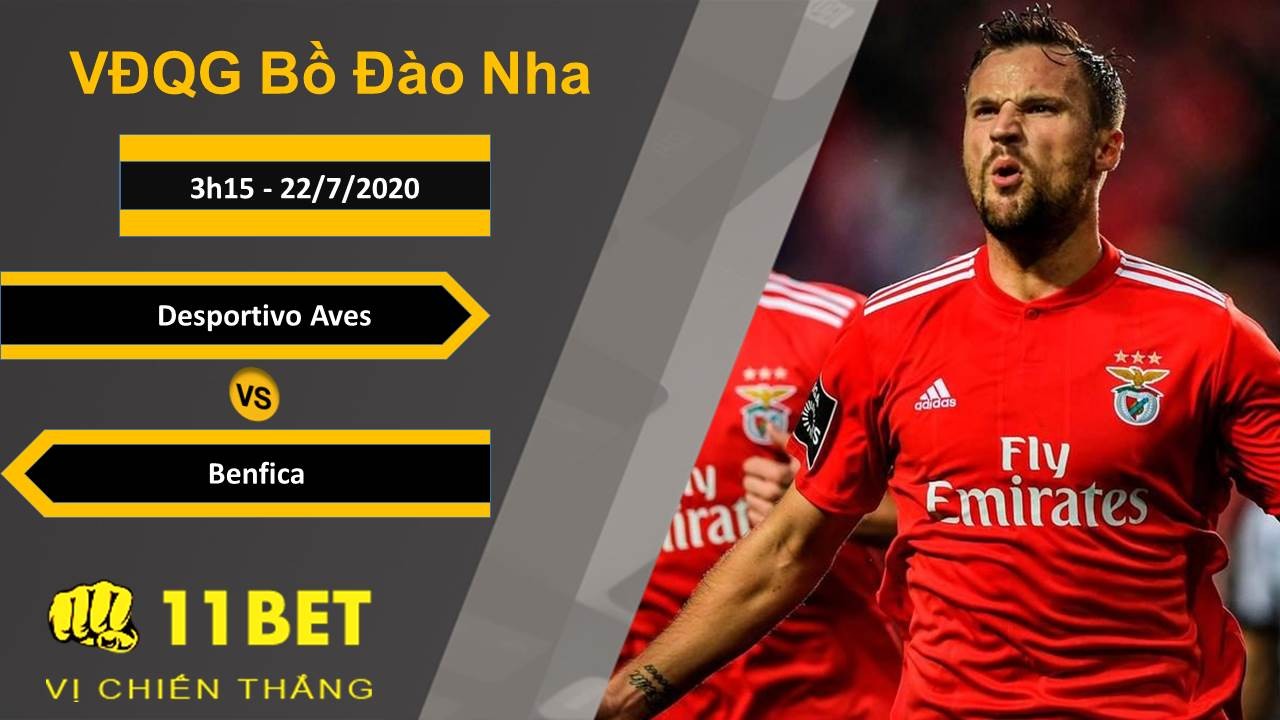 11BET Soi kèo Desportivo Aves vs Benfica , 3h15 ngày 22/07/2020