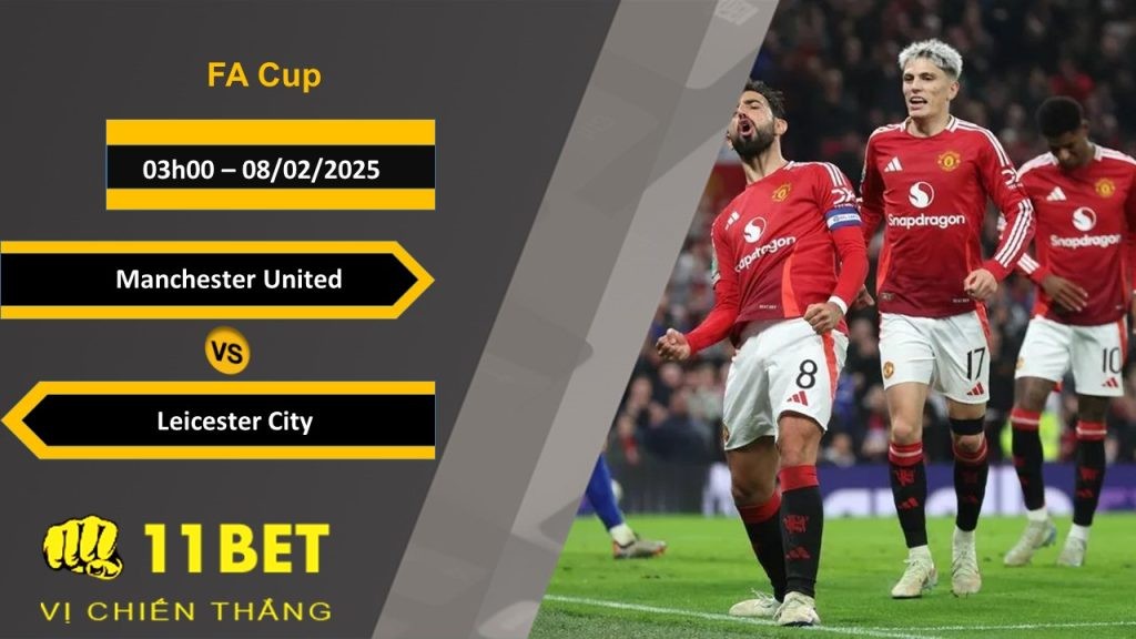 11BET Soi kèo Manchester United vs Leicester City, 03h00, 08/02/2025