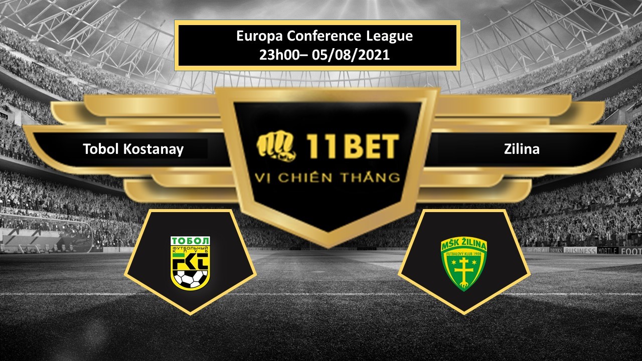 11BET Tip bóng đá Tobol Kostanay vs Zilina   ,  hôm nay 05/08/2021