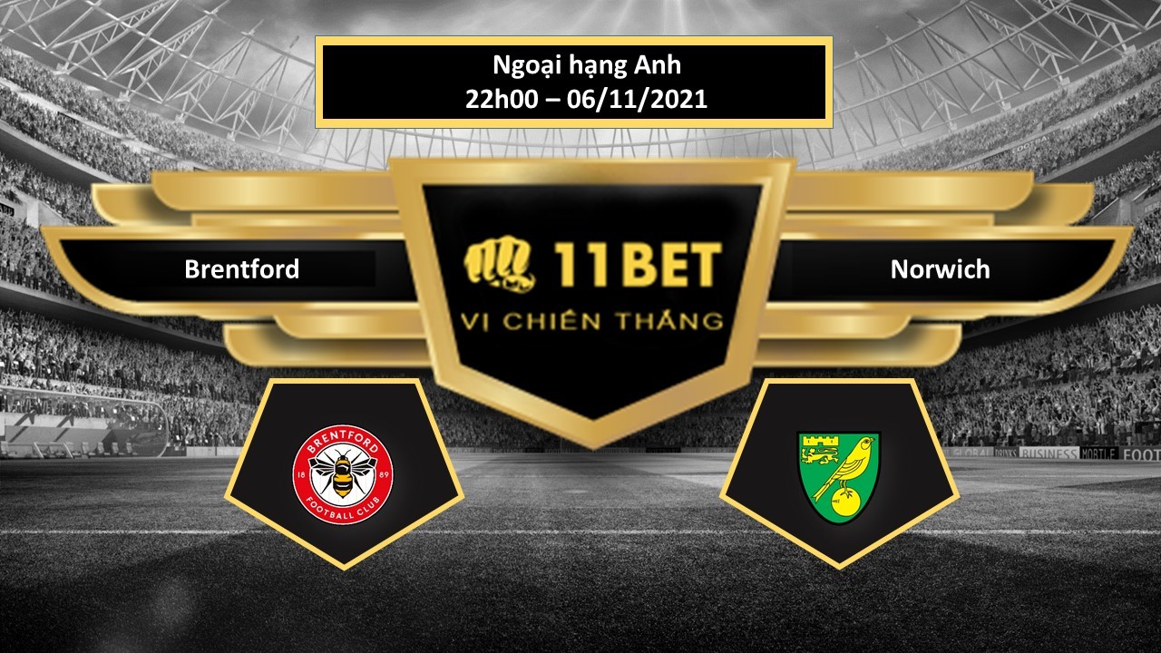 11BET Tip bóng đá Brentford vs Norwich , hôm nay 06/11/2021