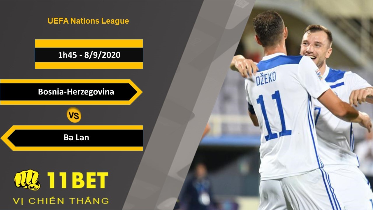 11BET Soi kèo Bosnia-Herzegovina vs Ba Lan, 1h45, 8/9/2020