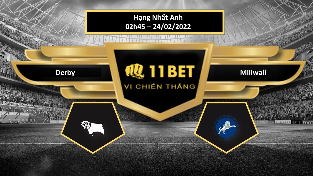 11BET Tip bóng đá  Derby vs Millwall , hôm nay 24/02/2022