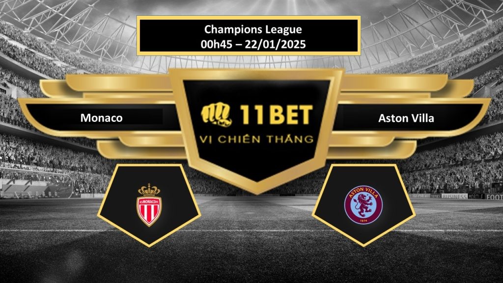11BET Tip bóng đá Monaco vs Aston Villa, hôm nay 22/01/2025