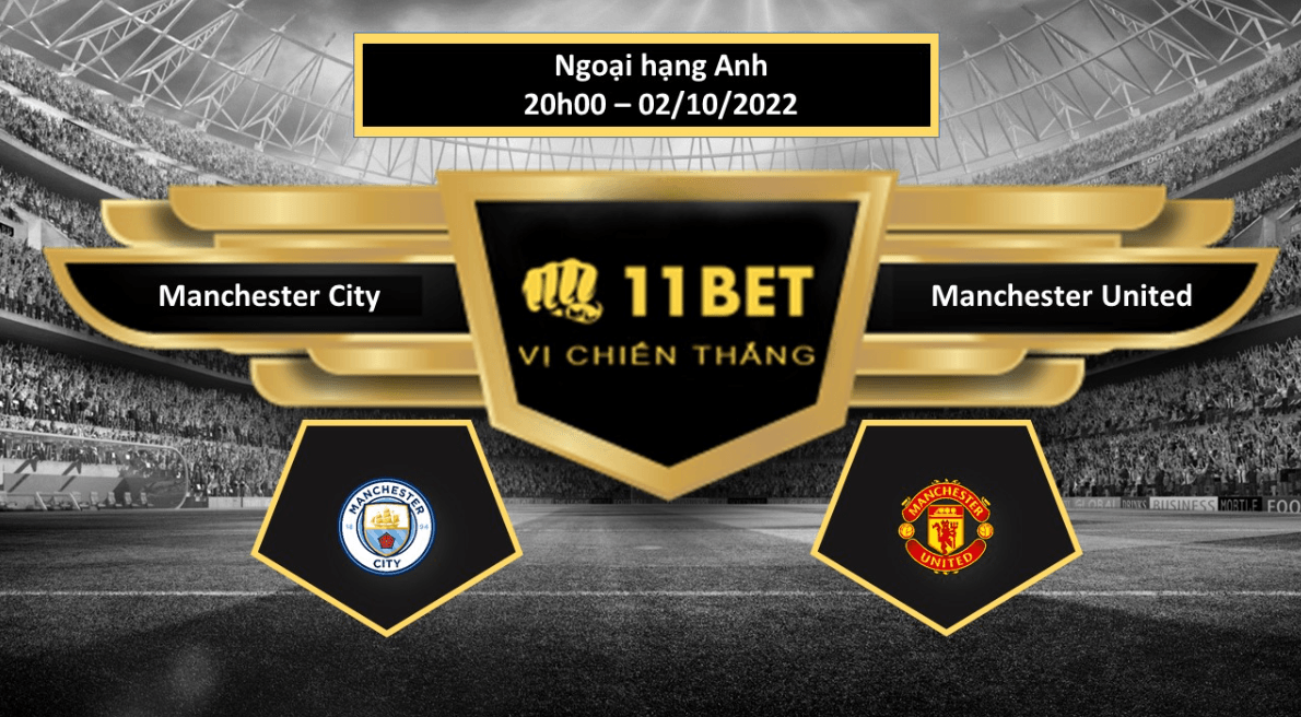 11BET Tip bóng đá  Manchester City vs Manchester United, hôm nay 02/10/2022