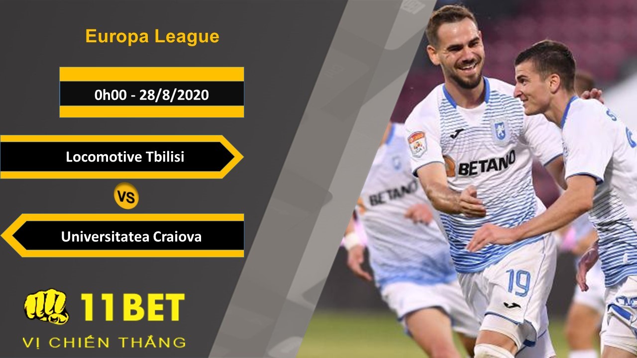 11BET Soi kèo Locomotive Tbilisi vs Universitatea Craiova, 0h00, 28/8/2020
