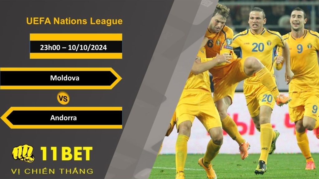 11BET Soi kèo  Moldova vs Andorra, 23h00, 10/10/2024