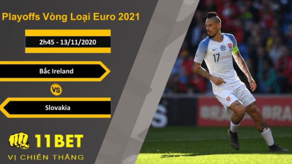 11BET Soi kèo Bắc Ireland vs Slovakia, 2h45, 13/11/2020