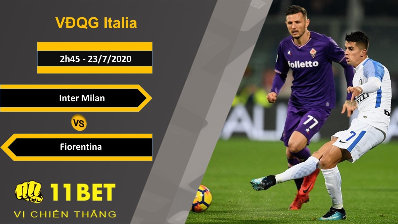 11BET Soi kèo Inter Milan vs Fiorentina , 2h45 ngày 23/07/2020