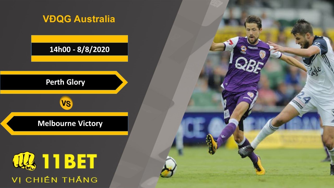 11BET Soi kèo Perth Glory vs Melbourne Victory, 14h00, 8/8/2020