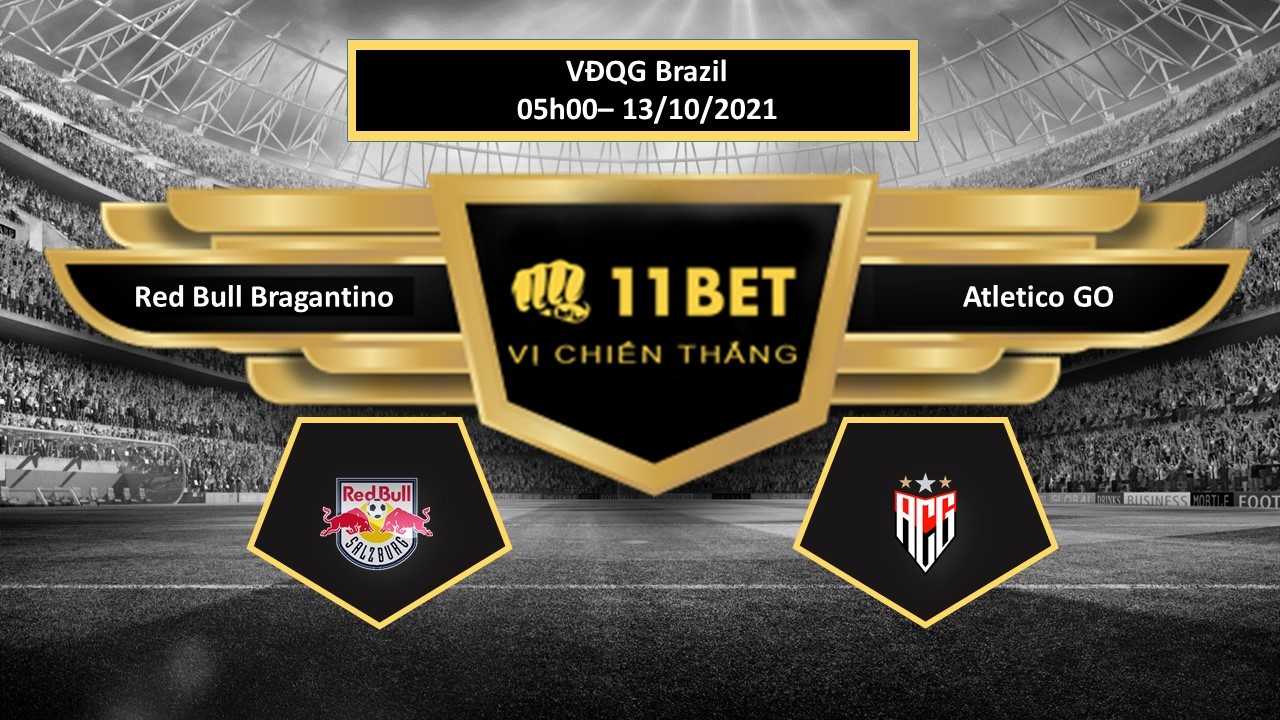 11BET Tip bóng đá Red Bull Bragantino vs Atletico GO  ,  hôm nay 13/10/2021