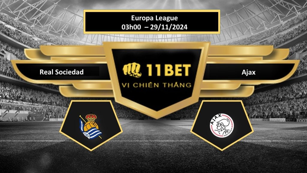 11BET Tip bóng đá Real Sociedad vs Ajax, hôm nay 29/11/2024