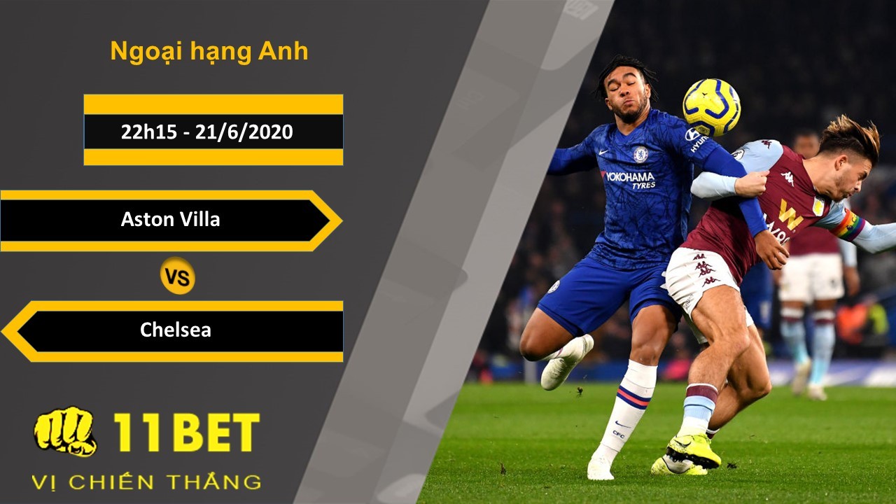 11BET Soi kèo Aston Villa vs Chelsea, 22h15, 21/6/2020