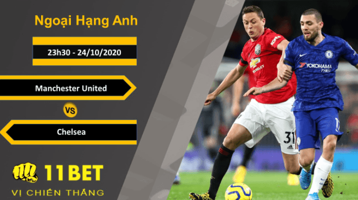 11BET Soi kèo Manchester United vs Chelsea, 23h30, 24/10/2020