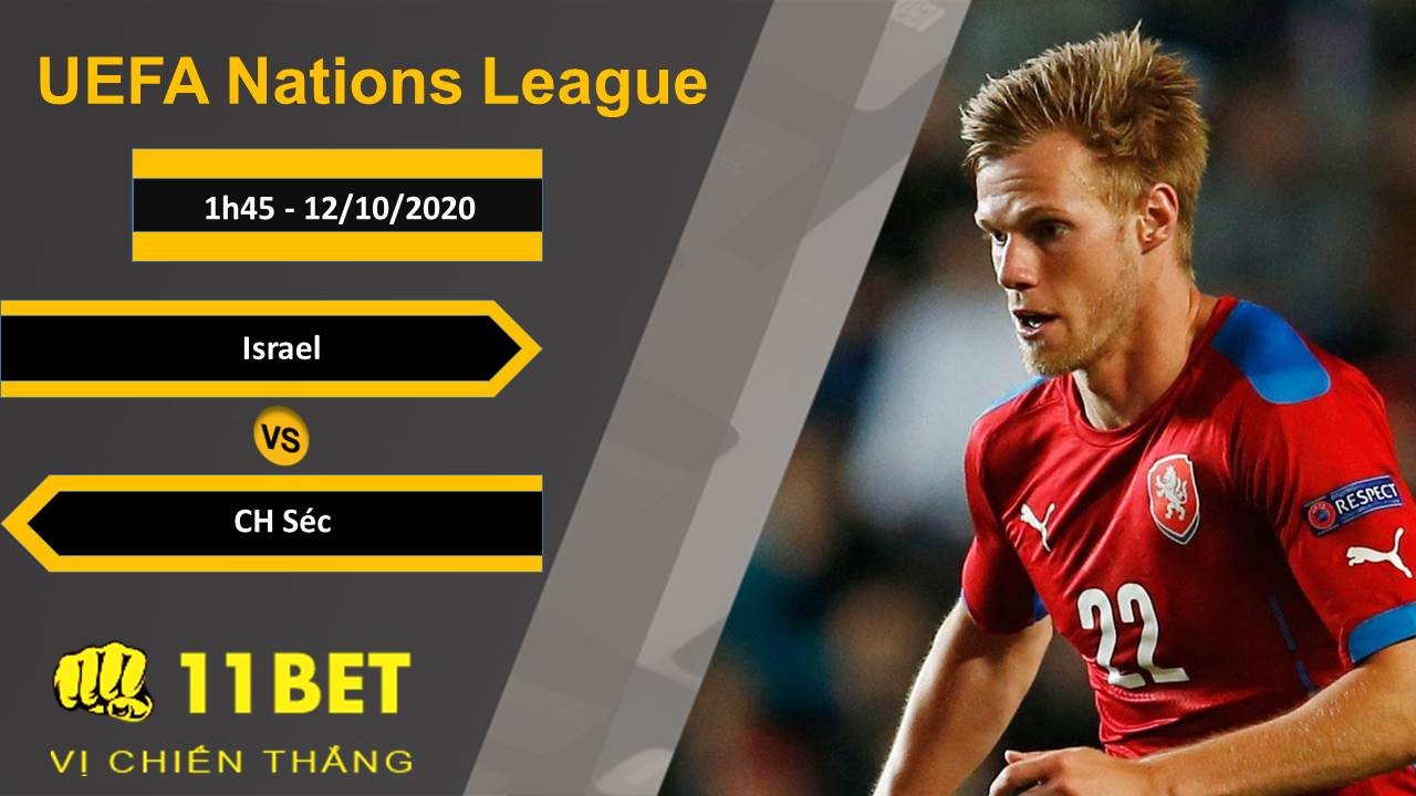 11BET Soi kèo Israel vs CH Séc, 1h45, 12/10/2020