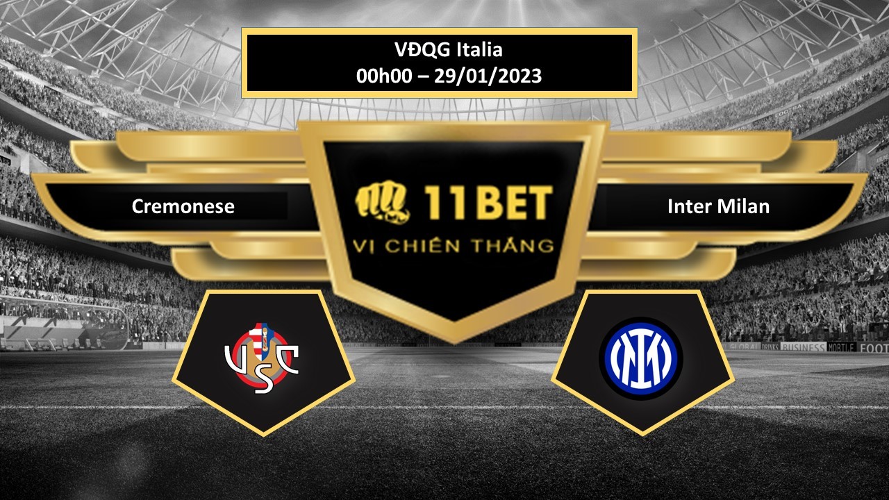 11BET Tip bóng đá  Cremonese vs Inter Milan, hôm nay 29/01/2023