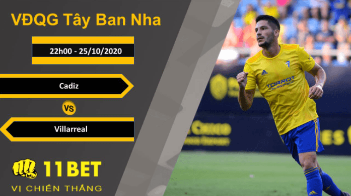 11BET Soi kèo Cadiz vs Villarreal, 22h00, 25/10/2020